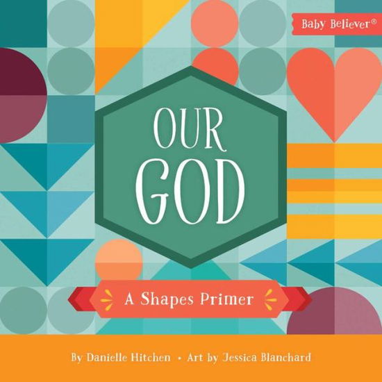 Cover for Danielle Hitchen · Our God: A Shapes Primer - Baby Believer (Board book) (2021)