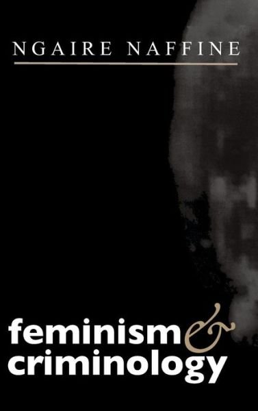 Cover for Naffine, Ngaire (University of Adelaide) · Feminism and Criminology (Hardcover bog) (1996)