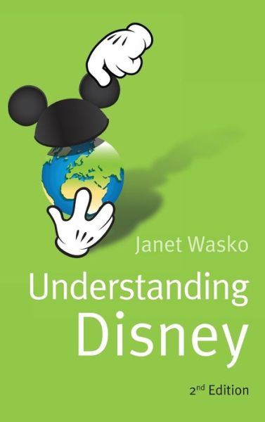Cover for Wasko, Janet (University of Oregon) · Understanding Disney: The Manufacture of Fantasy (Hardcover Book) (2020)