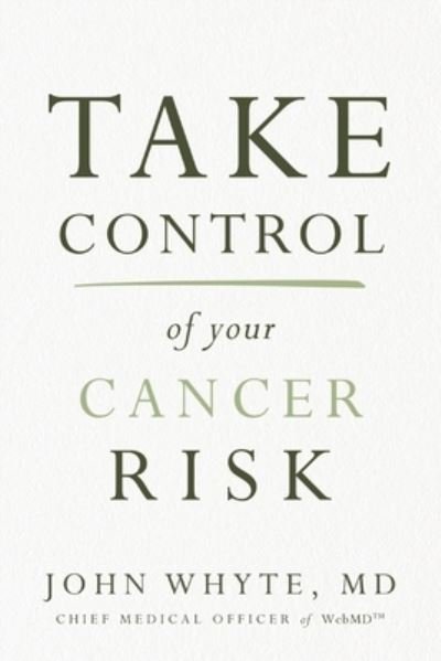Cover for John Whyte, MD, MPH · Take Control of Your Cancer Risk (Pocketbok) (2024)