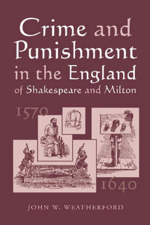 Cover for John W. Weatherford · Crime and Punishment in the England of Shakespeare and Milton, 1570-1640 (Paperback Book) (2001)