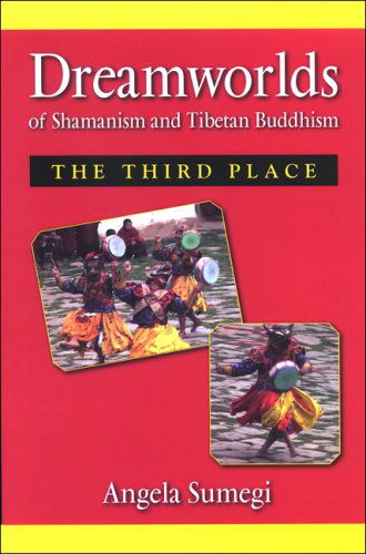 Cover for Angela Sumegi · Dreamworlds of Shamanism and Tibetan Buddhism: the Third Place (Hardcover Book) (2008)