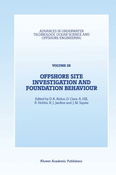 Cover for Society for Underwater Technology · Offshore Site Investigation and Foundation Behaviour: Papers presented at a conference organized by the Society for Underwater Technology and held in London, UK, September 22-24, 1992 - Advances in Underwater Technology, Ocean Science and Offshore Enginee (Hardcover Book) [1993 edition] (1993)