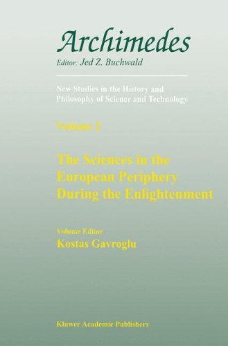The Sciences in the European Periphery During the Enlightenment - Archimedes - Kostas Gavroglu - Books - Springer - 9780792365631 - February 28, 2001