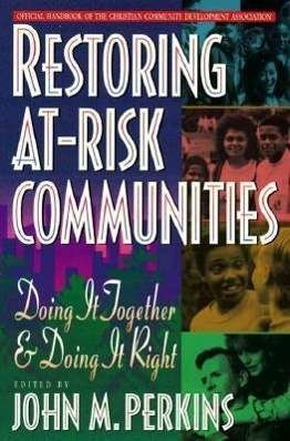 Cover for John M. Perkins · Restoring At–Risk Communities – Doing It Together and Doing It Right (Taschenbuch) (1996)