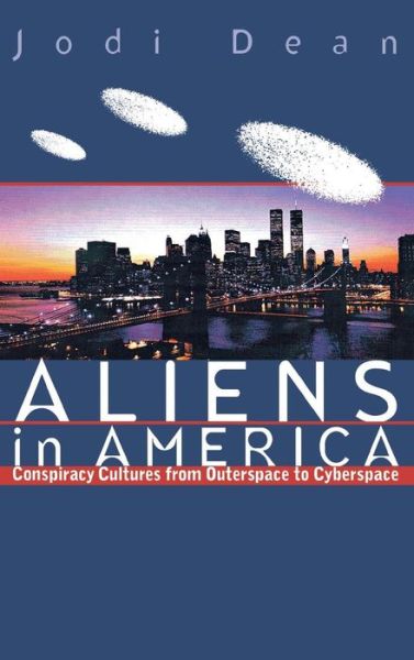 Cover for Jodi Dean · Aliens in America: Conspiracy Cultures from Outerspace to Cyberspace (Inbunden Bok) (1998)