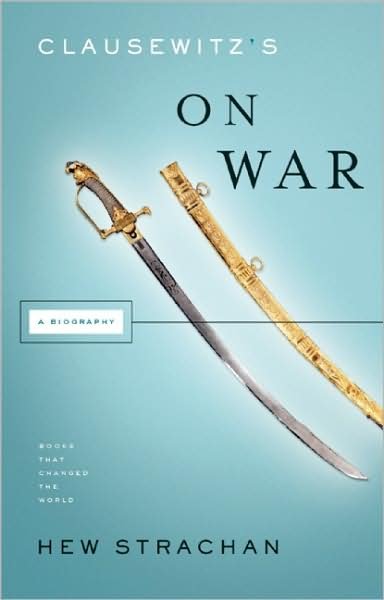 Cover for Hew Strachan · Clausewitz's on War: a Biography (Books That Changed the World) (Pocketbok) (2008)