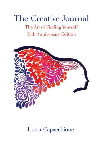 Cover for Lucia Capacchione · The Creative Journal: The Art of Finding Yourself: 35th Anniversary Edition (Innbunden bok) [Anniversary edition] (2015)