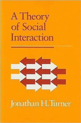 Cover for Jonathan H. Turner · A Theory of Social Interaction (Innbunden bok) (1988)