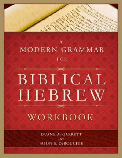 A Modern Grammar for Biblical Hebrew Workbook - Duane A. Garrett - Libros - Broadman & Holman Publishers - 9780805449631 - 1 de julio de 2009