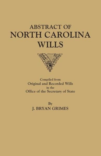Abstracts of North Carolina Wills 1663 - 1760 - J. Bryan Grimes - Böcker - Genealogical Publishing Company - 9780806301631 - 9 maj 2017