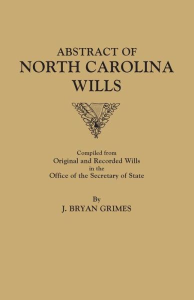 Abstracts of North Carolina Wills 1663 - 1760 - J. Bryan Grimes - Books - Genealogical Publishing Company - 9780806301631 - May 9, 2017