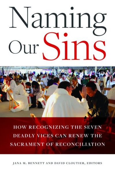 Naming Our Sins: How Recognizing the Seven Deadly Vices Can Renew the Sacrament of Reconciliation - - Books - The Catholic University of America Press - 9780813231631 - July 30, 2019