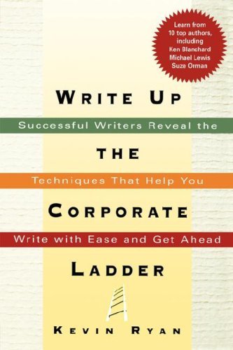 Cover for Kevin Ryan · Write Up the Corporate Ladder: Successful Writers Reveal the Techniques That Help You Write with Ease and Get Ahead (Taschenbuch) (2006)