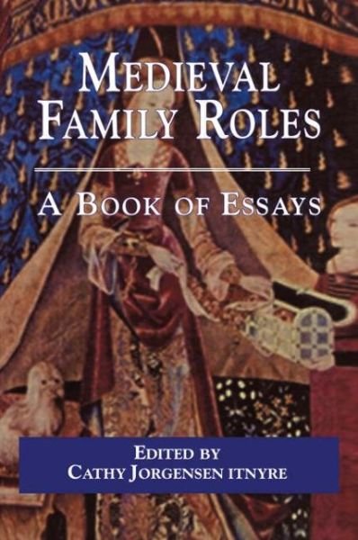 Cover for Itnyr Jorgensen · Medieval Family Roles: A Book of Essays - Garland Medieval Casebooks (Paperback Book) (1999)