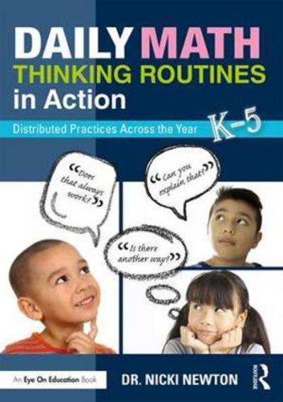 Cover for Newton, Nicki (Newton Educational Consulting, USA) · Daily Math Thinking Routines in Action: Distributed Practices Across the Year (Paperback Book) (2018)