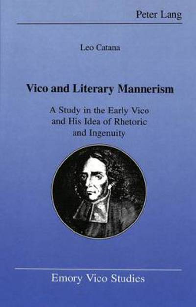 Cover for Leo Catana · Vico and Literary Mannerism: A Study in the Early Vico and His Idea of Rhetoric and Ingenuity - Emory Vico Studies (Hardcover Book) (1999)