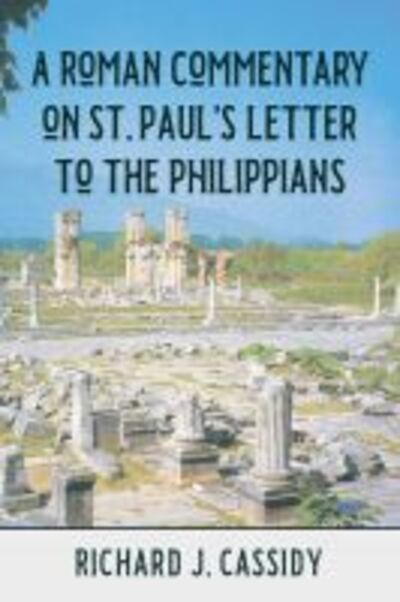 Cover for Richard J. Cassidy · Roman Commentary on St. Paul's Letter to the Philippians (Hardcover Book) (2020)