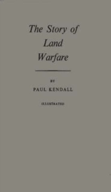 The Story of Land Warfare - Paul Murray Kendall - Books - ABC-CLIO - 9780837174631 - January 29, 1981