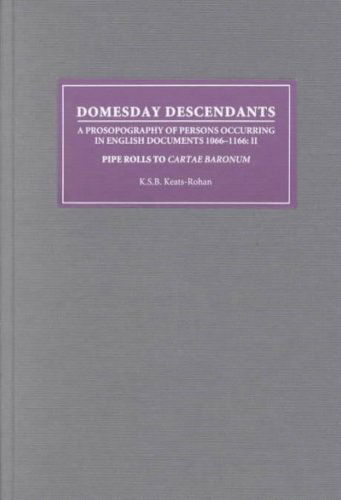 Cover for K S B Keats-Rohan · Domesday Descendants: A Prosopography of Persons Occurring in English Documents 1066-1166 II: Pipe Rolls to `Cartae Baronum' (Hardcover Book) (2002)