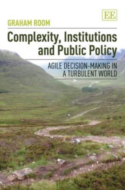 Cover for Graham Room · Complexity, Institutions and Public Policy: Agile Decision-Making in a Turbulent World (Hardcover Book) (2011)