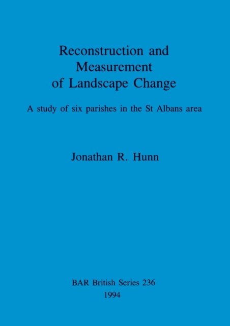 Cover for Jonathan R. Hunn · Reconstruction and Measurement of Landscape Change (British Archaeological Reports (BAR) British S.) (Paperback Bog) (1994)