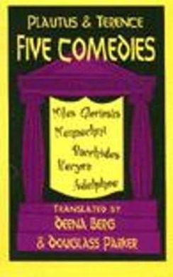 Cover for Titus Maccius Plautus · Plautus and Terence: Five Comedies: Miles Gloriosus, Menaechmi, Bacchides, Hecyra and Adelphoe (Hardcover Book) (1999)