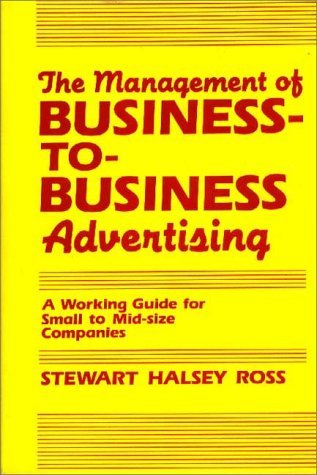 Cover for Stewart Ross · The Management of Business-to-Business Advertising: A Working Guide for Small to Mid-size Companies (Hardcover Book) (1986)