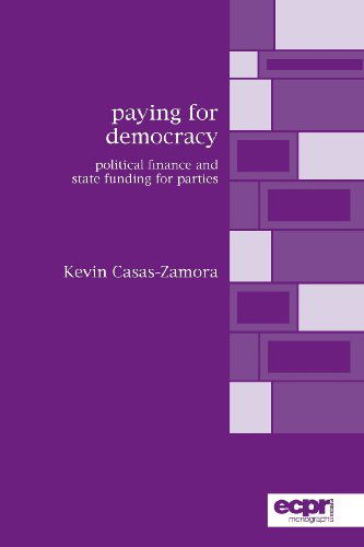 Cover for Kevin Casas-Zamora · Paying for Democracy: Political Finance and State Funding for Parties (Pocketbok) (2005)