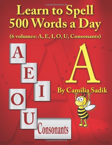 Cover for Camilia Sadik · Learn to Spell 500 Words a Day: The Vowel A (vol. 1) (Paperback Book) [Large type / large print edition] (2013)