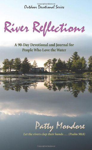 Cover for Patty Mondore · River Reflections: a 90-day Devotional and Journal for People Who Love the Water (Paperback Book) (2012)