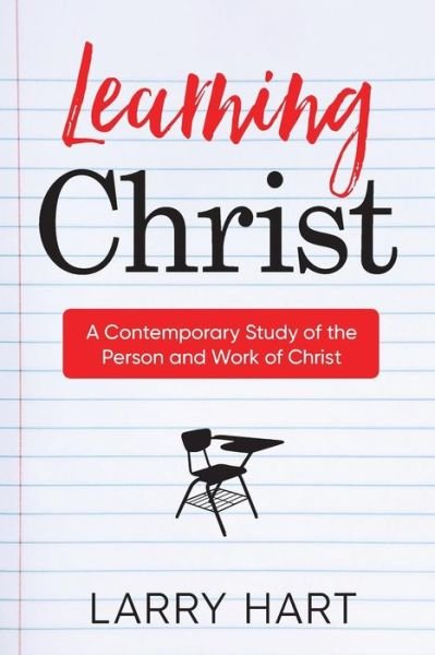 Cover for Larry Hart · Learning Christ : A Contemporary Study of the  Person and Work of Christ (Pocketbok) (2017)