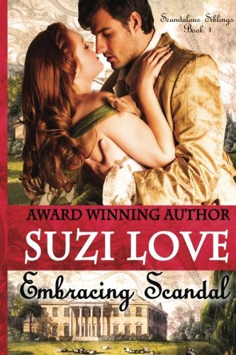 Cover for Suzi Love · Embracing Scandal: Scandalous Siblings Book 1. (Volume 1) (Pocketbok) (2013)