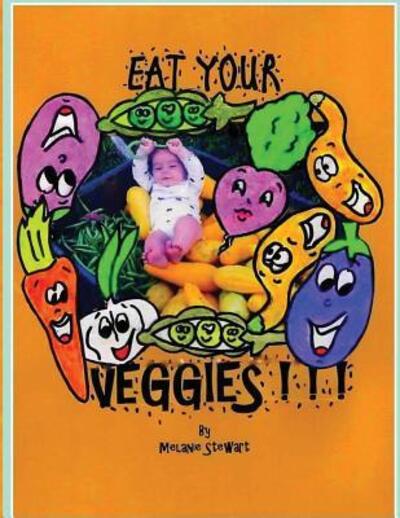 Cover for Melanie A. Stewart · Eat Your Veggies! (Paperback Book) (2016)