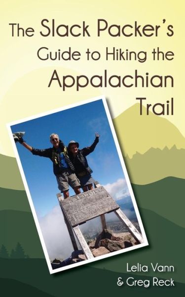 Cover for Lelia Vann · The Slack Packer's Guide to Hiking the Appalachian Trail (Paperback Book) (2017)