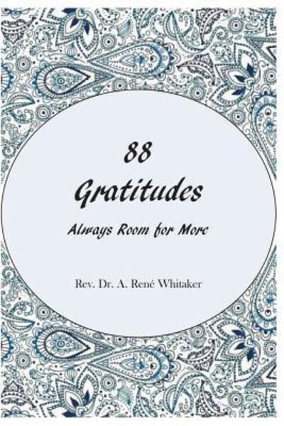 Cover for Rev. A Rene Whitaker · 88 Gratitudes : Always Room for More (Paperback Book) (2017)