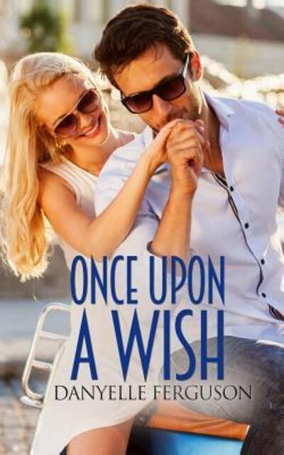 Cover for Danyelle Ferguson · Once Upon A Wish (Paperback Book) (2017)