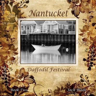 Cover for Jack Blade · Nantucket Daffodil Festival - Nantucket (Paperback Book) (2018)