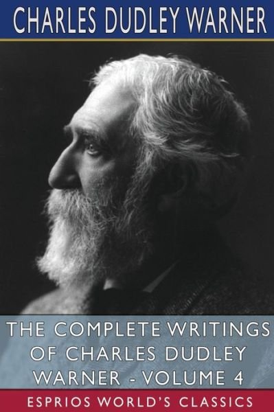Cover for Inc. Blurb · The Complete Writings of Charles Dudley Warner - Volume 4 (Esprios Classics) (Pocketbok) (2024)