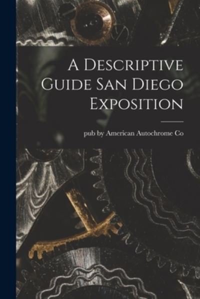 Cover for Pub by American Autochrome Co · A Descriptive Guide San Diego Exposition (Paperback Bog) (2021)