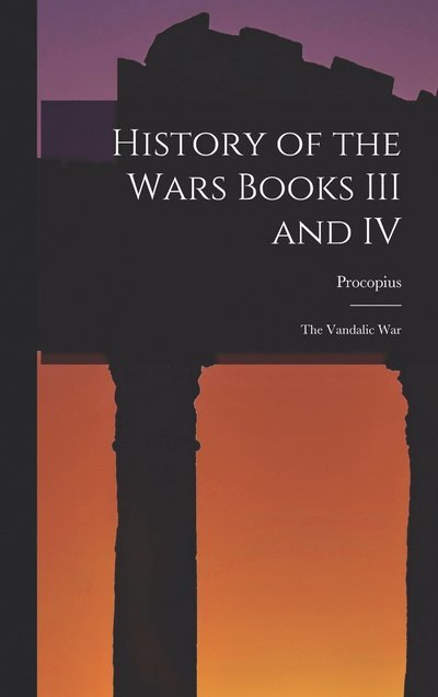 Cover for Procopius · History of the Wars Books III and IV (Bog) (2022)