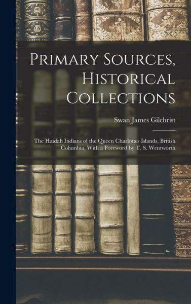 Cover for Swan James Gilchrist · Primary Sources, Historical Collections (Book) (2022)