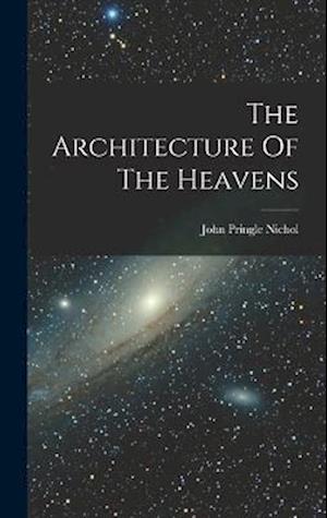 Cover for John Pringle Nichol · Architecture of the Heavens (Book) (2022)