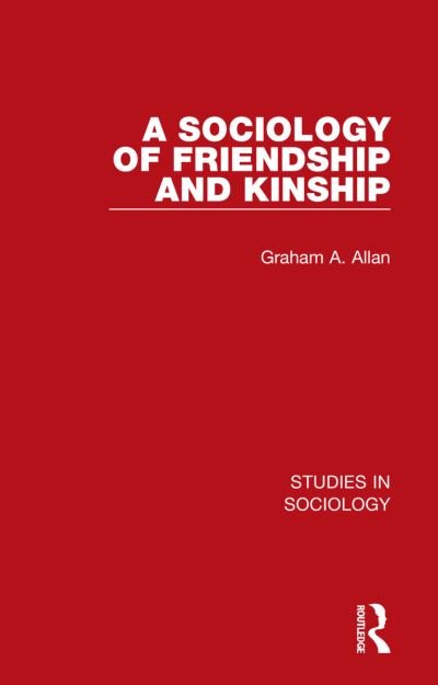 Cover for Graham A. Allan · A Sociology of Friendship and Kinship - Studies in Sociology (Innbunden bok) (2021)
