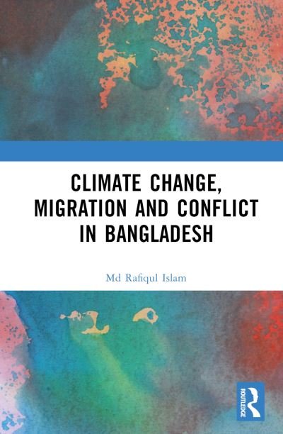 Cover for Md Rafiqul Islam · Climate Change, Migration and Conflict in Bangladesh (Hardcover bog) (2023)
