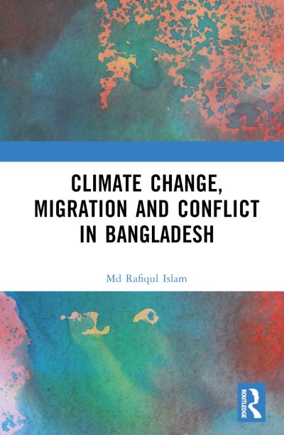 Cover for Md Rafiqul Islam · Climate Change, Migration and Conflict in Bangladesh (Hardcover Book) (2023)