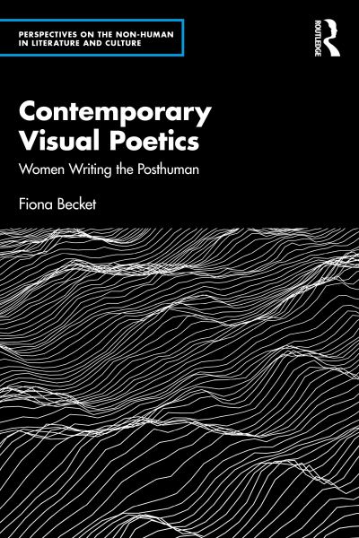 Cover for Fiona Becket · Contemporary Visual Poetry: Women Writing the Posthuman - Perspectives on the Non-Human in Literature and Culture (Hardcover Book) (2025)