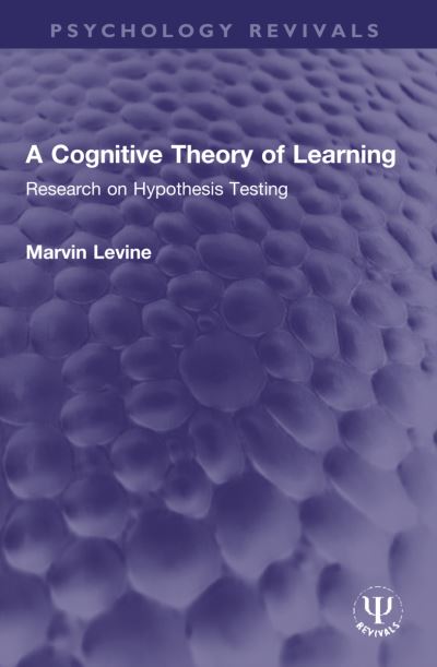 Marvin Levine · A Cognitive Theory of Learning: Research on Hypothesis Testing - Psychology Revivals (Taschenbuch) (2024)