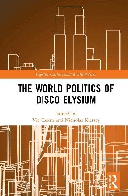 Cover for The World Politics of Disco Elysium - Popular Culture and World Politics (Hardcover Book) (2025)