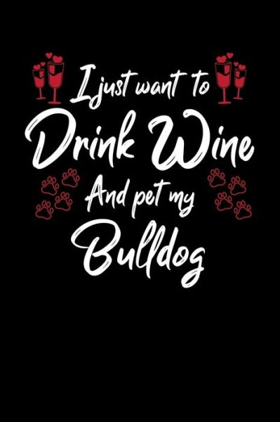 Cover for Hopeful Designs · I Just Wanna Drink Wine And Pet My Bulldog (Paperback Book) (2019)